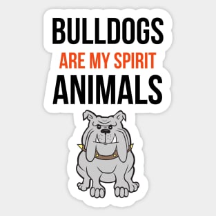 Bulldogs Are My Spirit Animals Sticker